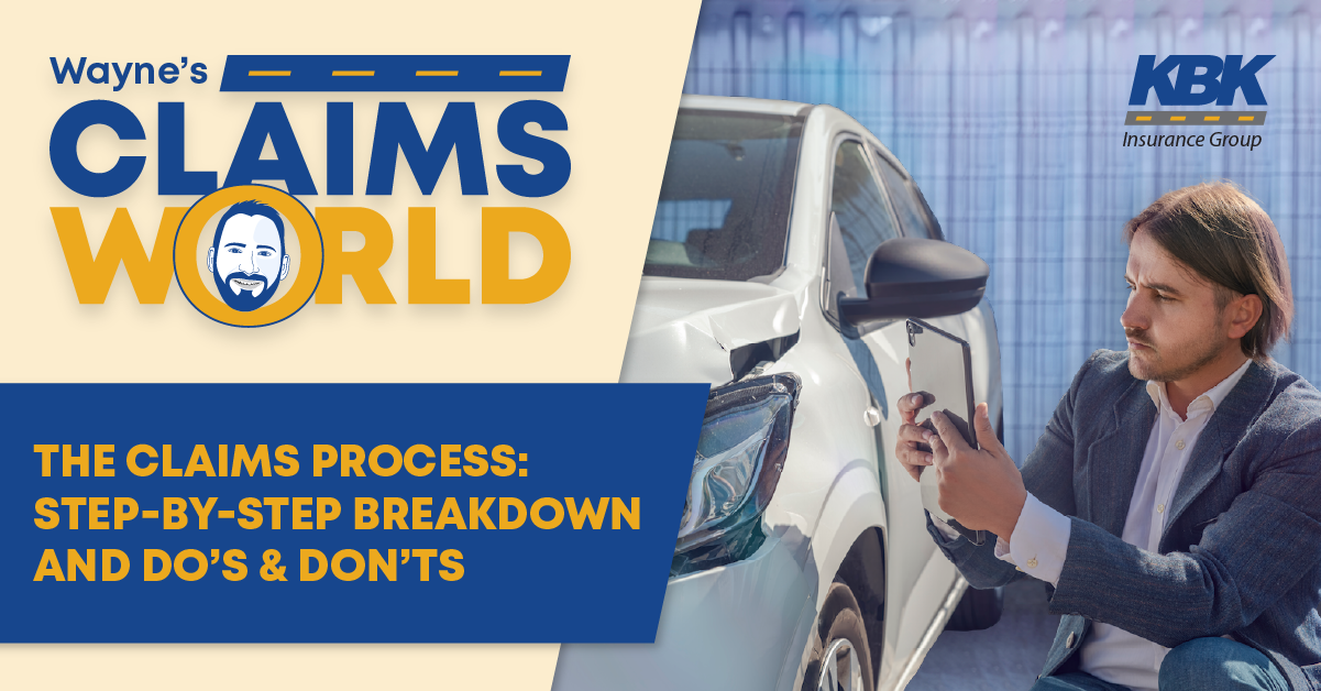 KBK and Wayne’s Claims World logos, photo of a man in a suit using his phone to take a photo of a damaged car text that reads: The Claims Process: Step-by-Step Breakdown and Do’s and Don’ts